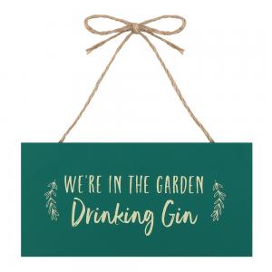 Image of We're in the Garden Drinking Gin Hanging Garden Sign